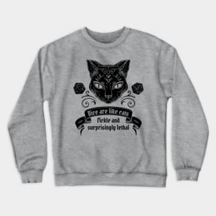 Dice Are Like Cats - Fickle and Surprisingly Lethal Crewneck Sweatshirt